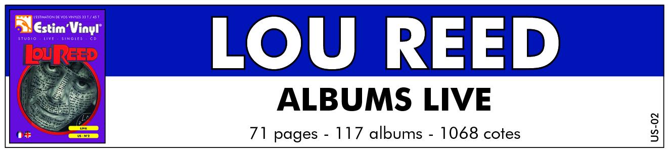 Discographie albums live lou reed, lou reed, Valeurs des albums live Lou Reed, Rock ‘n’ Roll Animal, Lou Reed Live, Tokyo 09071975, Live: Take No Prisoners, Live in Italy, Beauty And Rust, Perfect Night: Live in London, Despite All The Amputations, Hero & Heroine, Super Golden Radio Shows Nº 004, Walk On The Wild Side, Sweet Jane, Streets Of Berlin, American Poet, Live In 1972, Animal Serenade, Metal Machine Music, The Creation Of The Universe, Berlin: Live At St. Ann’s Warehouse, The Stone: Issue Three, Through The Years, Lou Reed & Metallica - Lulu, Sweet Lou, Waiting For The Man - Live, Winter At The Roxy, Hassled In April, Thinking Of Another Place, Live In Cleveland 1984, www.estimvinyl.com