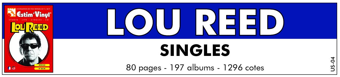 Discographie singles lou reed, lou reed, Valeurs des vinyles singles Lou Reed, Walk And Talk It, Wild Child, Satellite Of Love, Vicious, Perfect Day, High In The City, Going Down, I Can’t Stand It, Caroline Says, How Do You Think It Feels, Lady Day, Walk On The Wild Side, Coney Island Baby, I’M So Free, Hangin’ ‘Round, Sweet Jane, Charley’s Girl, Nowhere At All, Sally Can’t Dance, Ennui, Ride Sally Ride, Animal Language, Crazy Feeling, I Believe In Love, Senselessly Cruel, Rock And Roll Heart, Vicious Circle, Chooser And The Chosen One, Banging On My Drum, Street Hassle, Disco Mystic, I Want To Boogie With You, Teach The Gifted, Children, The Power Of Positive Drinking, How Do You Speak To An Angel, Keep Away, Standing On Ceremony, Women, The Heroine, The Blue Mask, Underneath The Bottle, Waves Of Fear, Legendary Hearts, Underneath The Bottle, Average Guy, Martial Law, Don’t Talk To Me About Work, My Red Joystick, I Love You Suzanne, High In The City, My Friend Georges,September Song, Hot Hips, The Original Wrapper, Video Violence, No Money Down, Don’t Hurt A Woman,  Romeo Had Juliette	, The Room, Busload Of Faith, Dirty Blvd., Last Great American Whale, What’s Good, Harry’s Circumcision, A Dream, Sword Of Damocles, Power And Glory, Hooky Wooky, This Magic Moment, You’ll Never Know You Loved, On The Run, Adventurer, Sex With Your Parents, Hang On To Your, Emotions, NYC Man, Your Love, Merry Go Round, Modern Dance, Future Farmers Of America, Paranoia Key Of E, Who Am I, The Raven, Satellite Of Love 2004, Tranquilize, Shadowplay, The View, 	Blank, www.estimvinyl.com